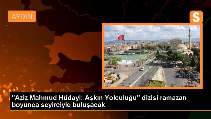 Aziz Mahmud Hüdayi: Aşkın Yolculuğu Dizisiyle Anlatılacak