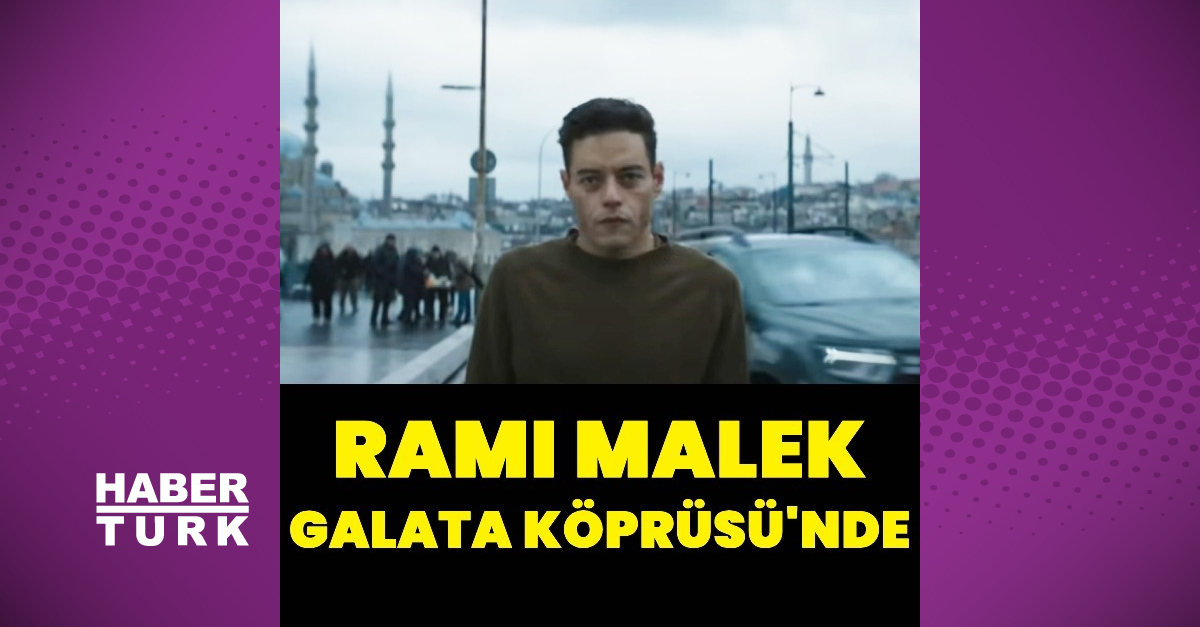 Rami Malek, Galata Köprüsü’nde