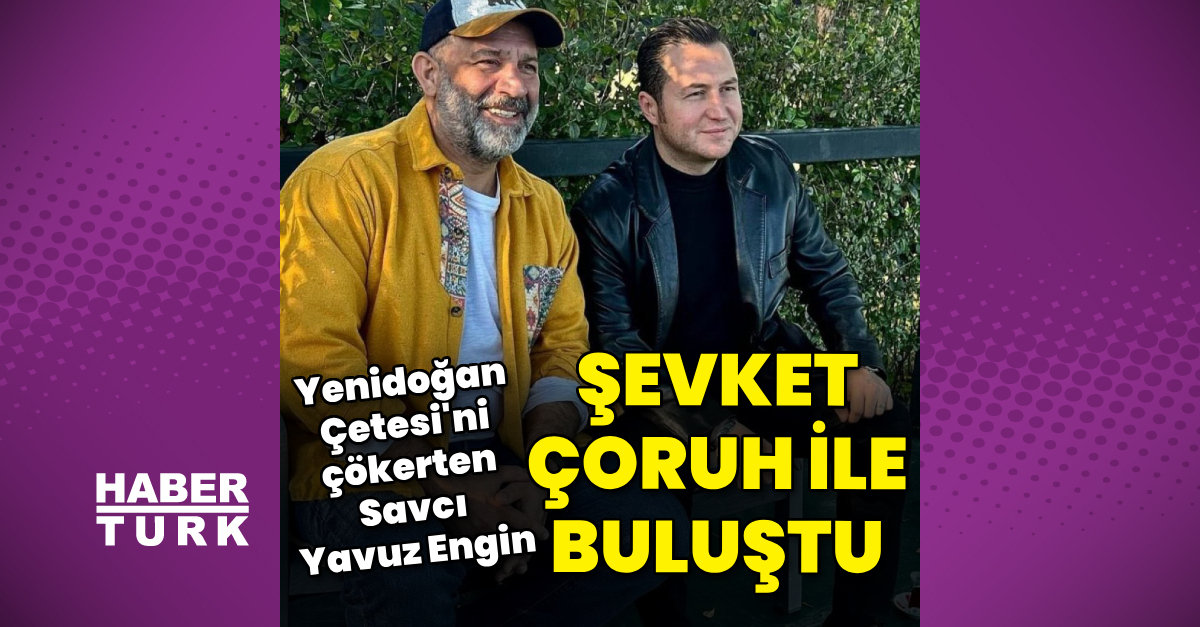 Savcı Yavuz Engin, Şevket Çoruh ile buluştu